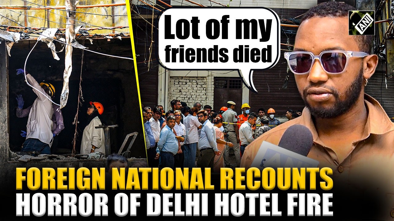 &lsquo;Lot of my friends died&rsquo;: Foreign National Recounts Horror of Delhi Hotel Fire | Malviya Nagar