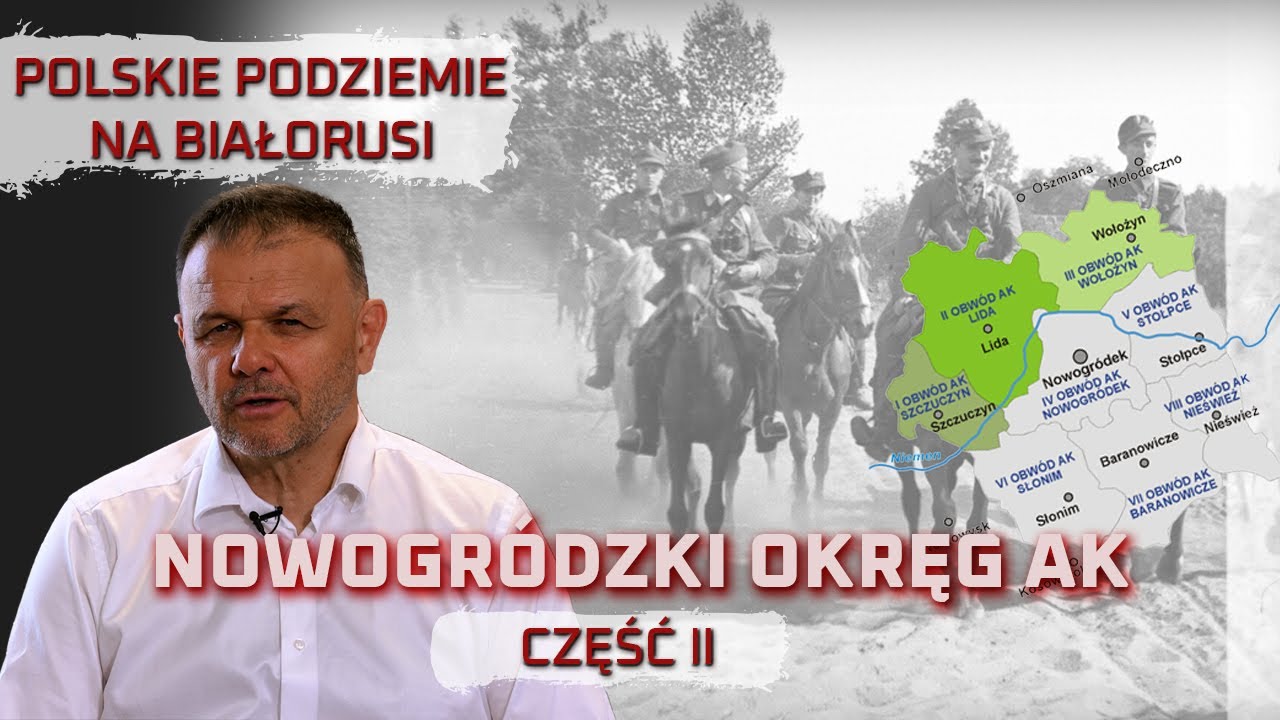 OKRĘG NOWOGRÓDZKI AK. Część II. Polskie Podziemie na Białorusi.