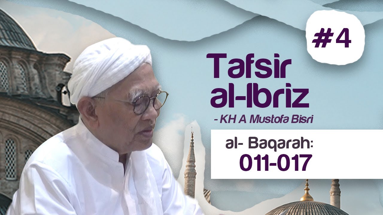 #4. Kajian Tafsir Al-Ibriz | Albaqoroh 11 - 17 | KH. A. Mustofa Bisri