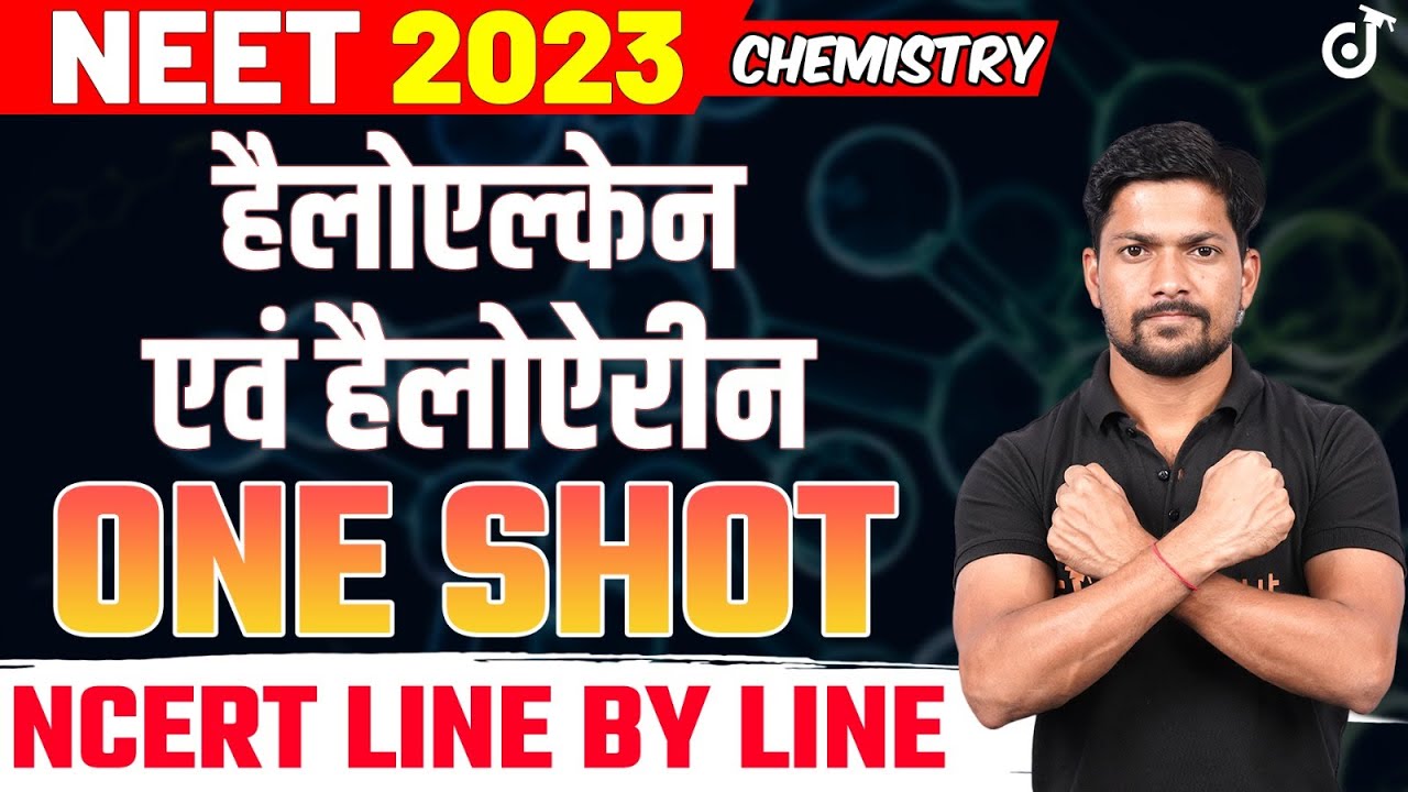 Haloalkanes and Haloarenes One Shot NCERT LINE BY LINE - NEET 2023 Chemistry 🎯Complete All Concepts