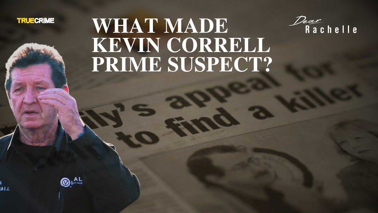 Dear Rachelle: What made Kevin Correll the prime suspect in Rachelle's death?