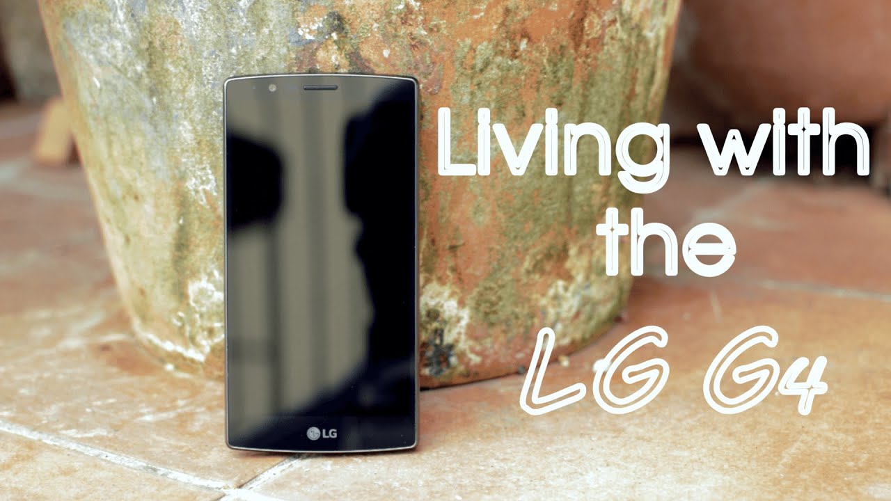 Living with the LG G4!