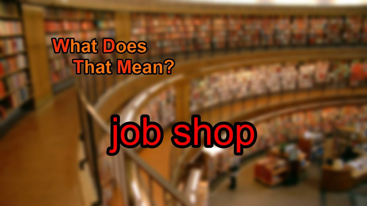 What does job shop mean?