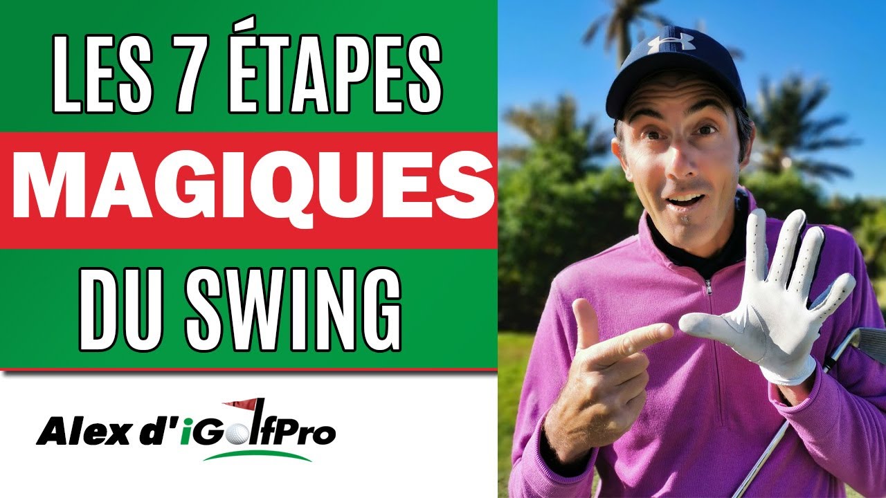 Décomposition du Swing De Golf avec le DRIVER et les Fers, les 7 ÉTAPES MAGIQUES