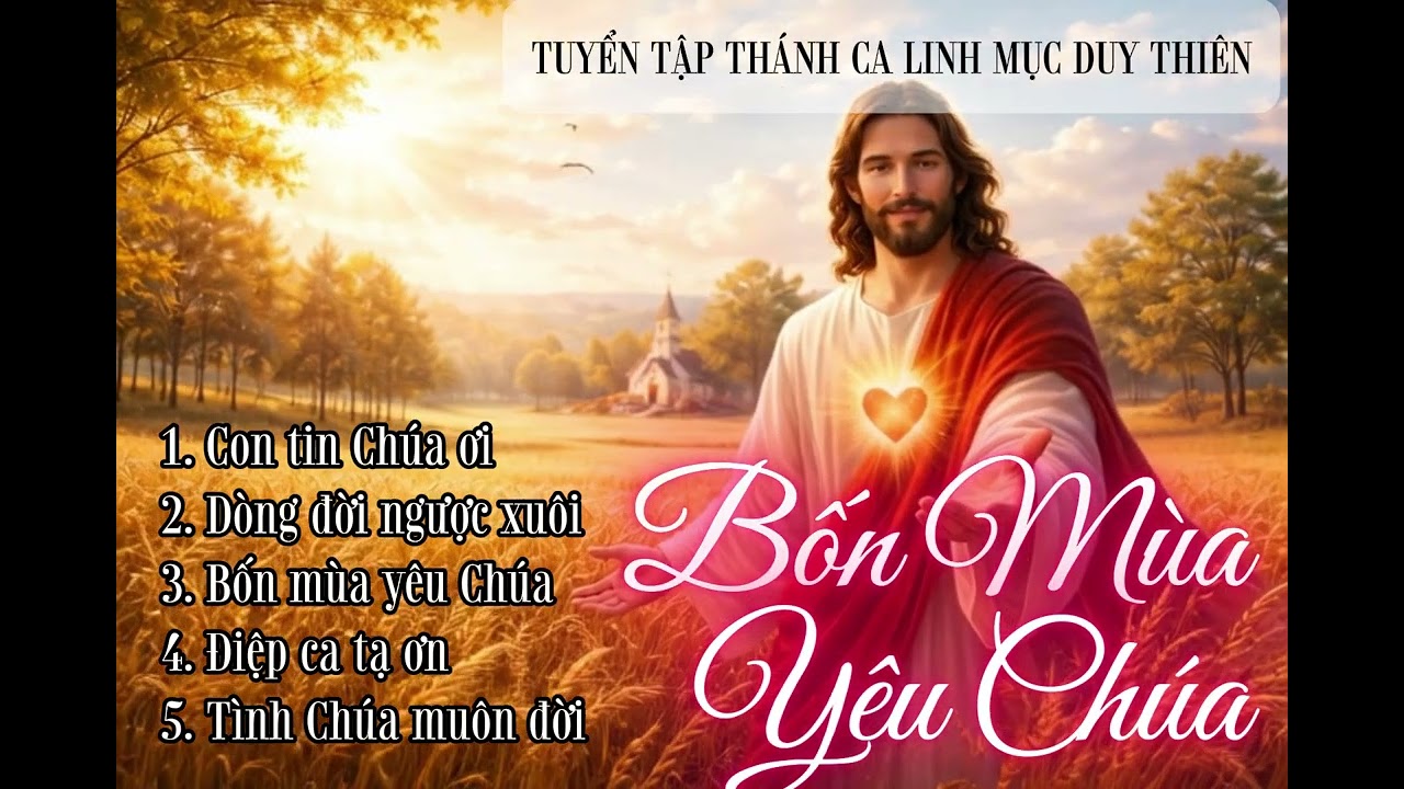 Bốn Mùa Yêu Chúa | Tuyển Tập Thánh Ca Hay Nhất Của Linh Mục Duy Thiên