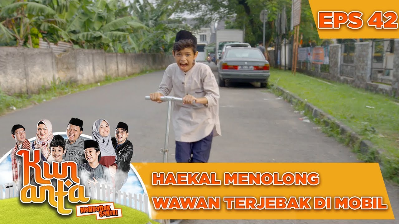 Haekal Menolong Wawan Terjebak Di Mobil - Kun Anta Mendadak Santri