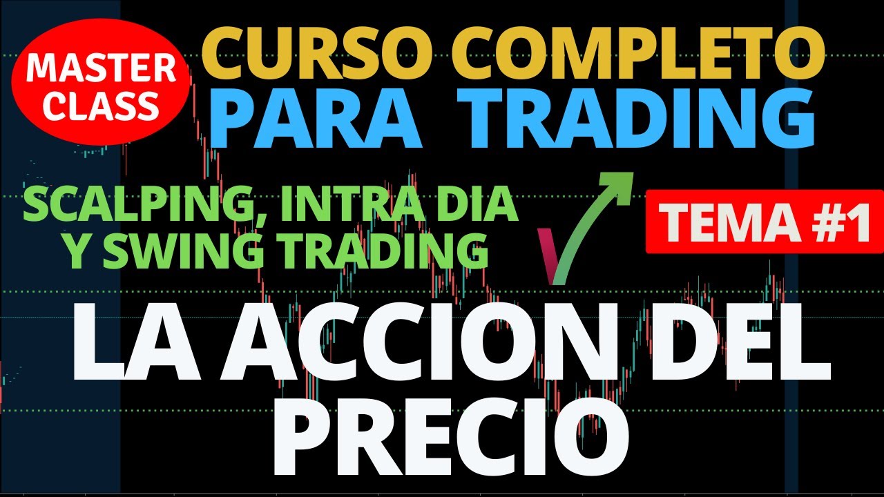 LA ACCIÓN DEL PRECIO  CURSO DE SCALPING, INTRA DIA Y SWING TRADING TEMA 1