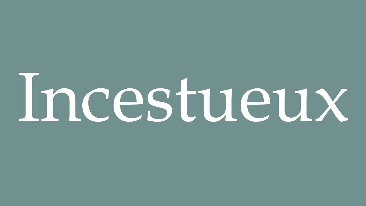 How to Pronounce ''Incestueux'' (Incestuous) Correctly in French