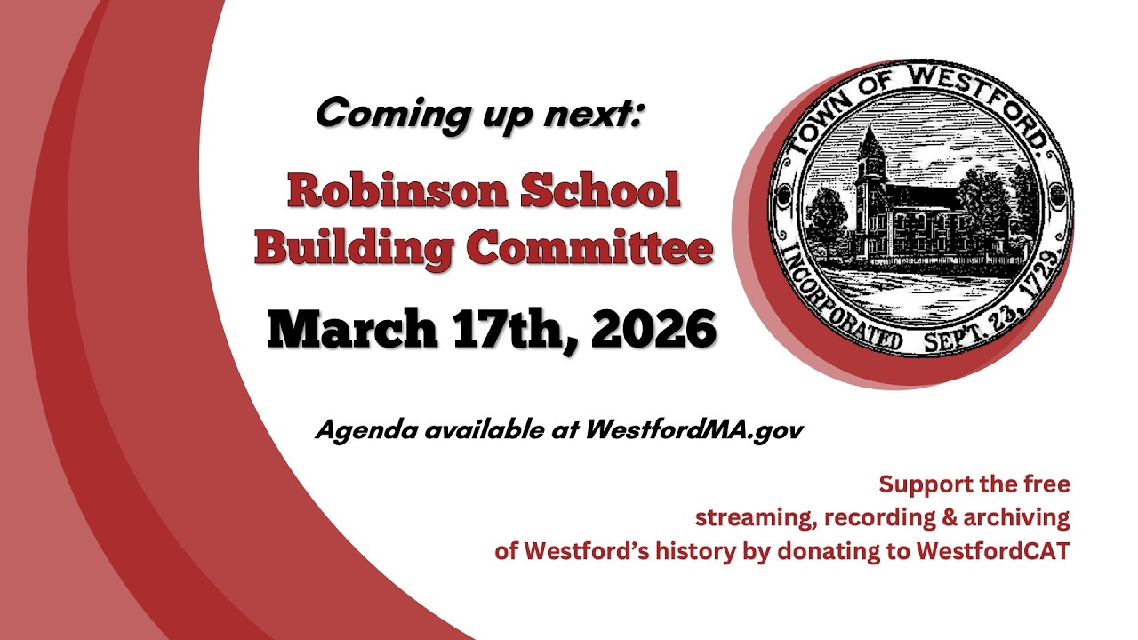 Robinson School building Committee - March 17th, 2026 | Westford, MA