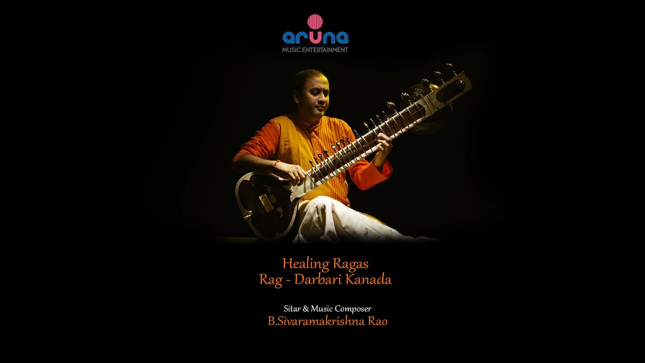 Healing Ragas | Classical Music | Rag-Darbari Kanada | Sitar & Music Composer: B.Sivaramakrishna Rao