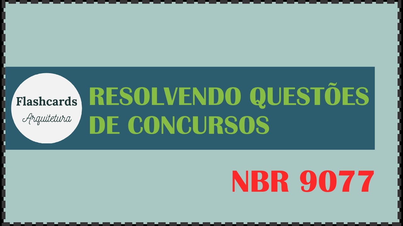 RESOLVENDO QUESTÕES DE CONCURSO: NBR 9077
