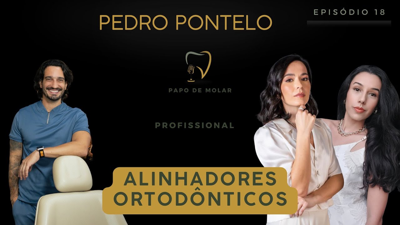 Profissional: Ortodontia atual com Dr. Pedro Pontelo I Papo de molar #18