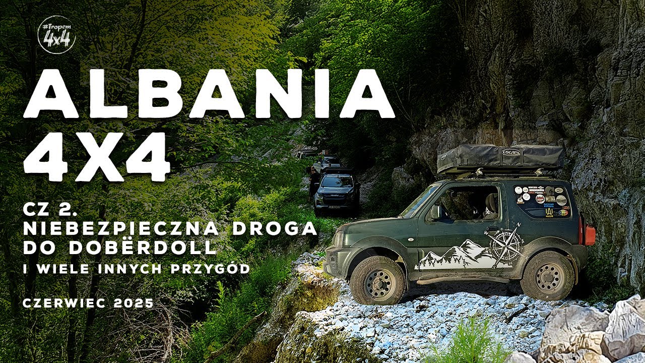 🇦🇱 Albania 4x4 cz.2 &ndash; Niebezpieczna droga do Dob&euml;rdoll  | Wyprawa terenowa 2025