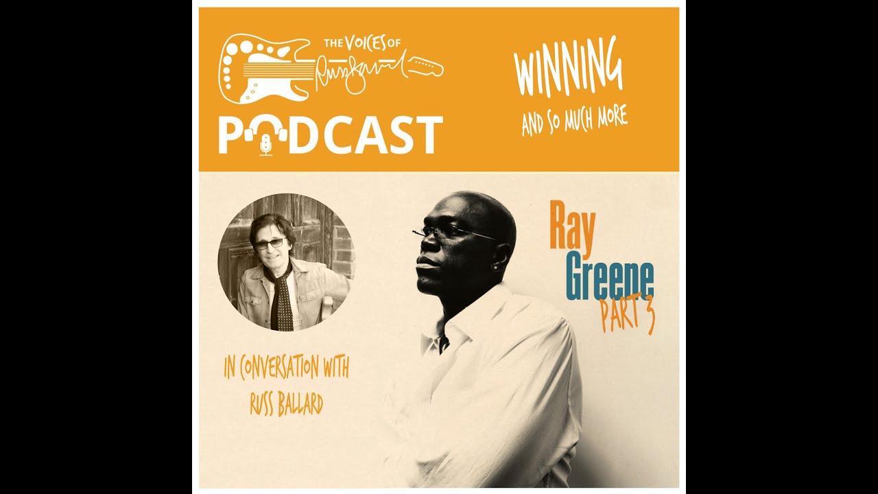 Episode 36 - The Voices of Russ Ballard Podcast - Russ in conversation with Ray Greene!