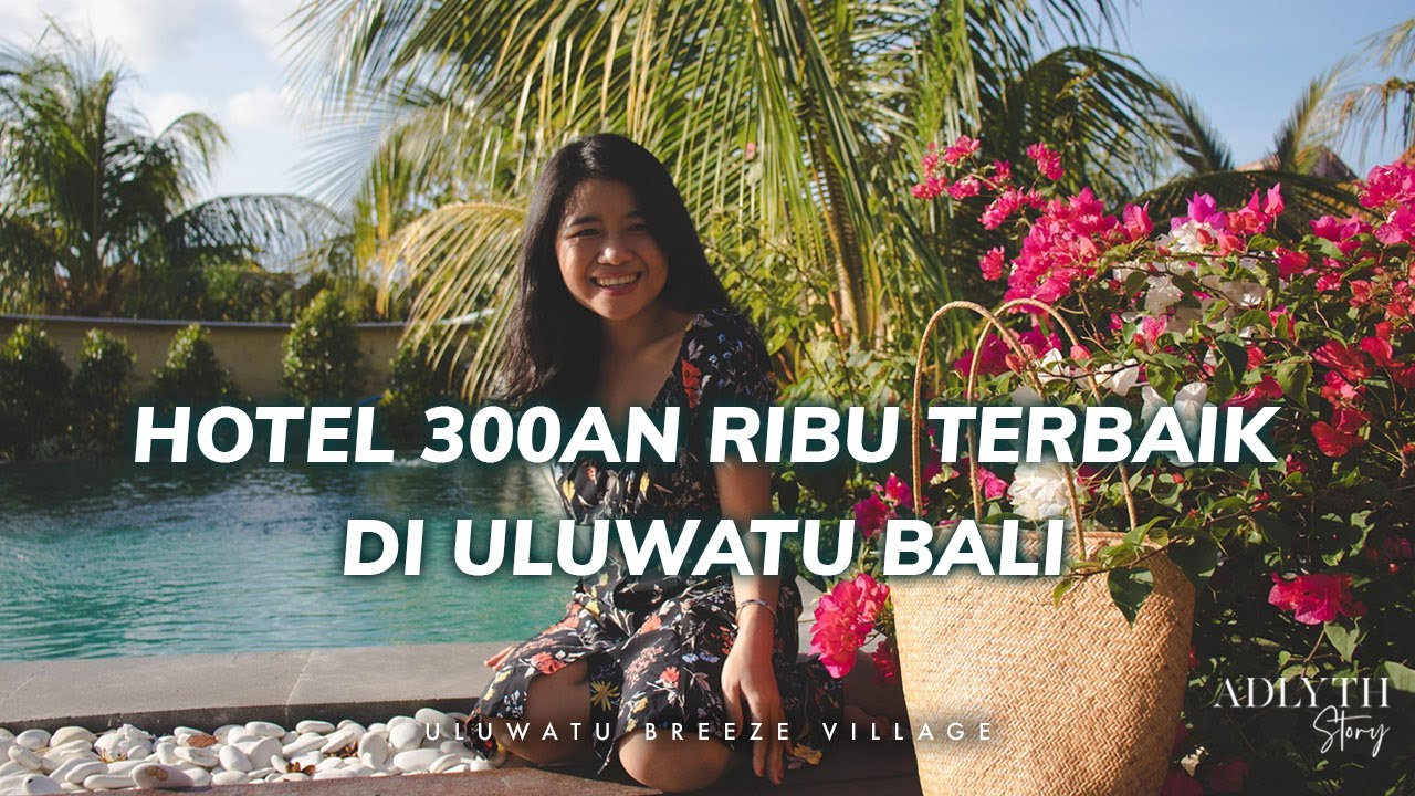 Uluwatu Breeze Village & interested spot around it - Adith Lytha Story