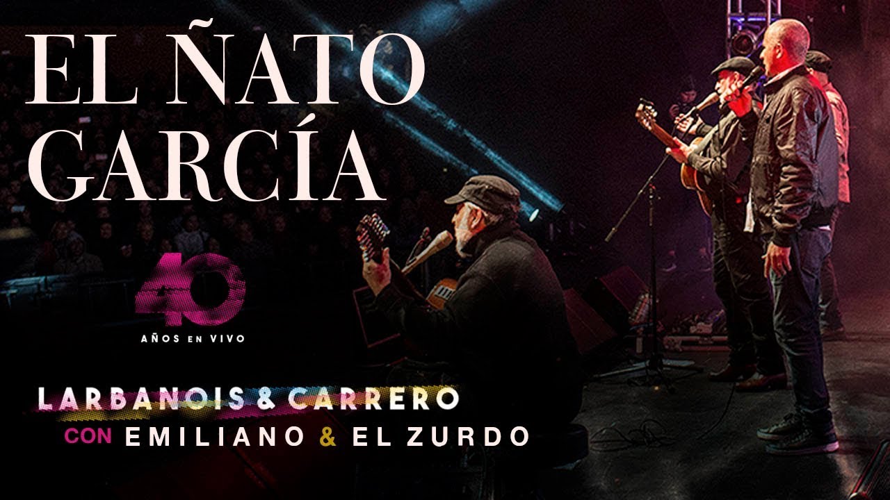 Larbanois & Carrero con Emiliano y El Zurdo - El &Ntilde;ato Garc&iacute;a
