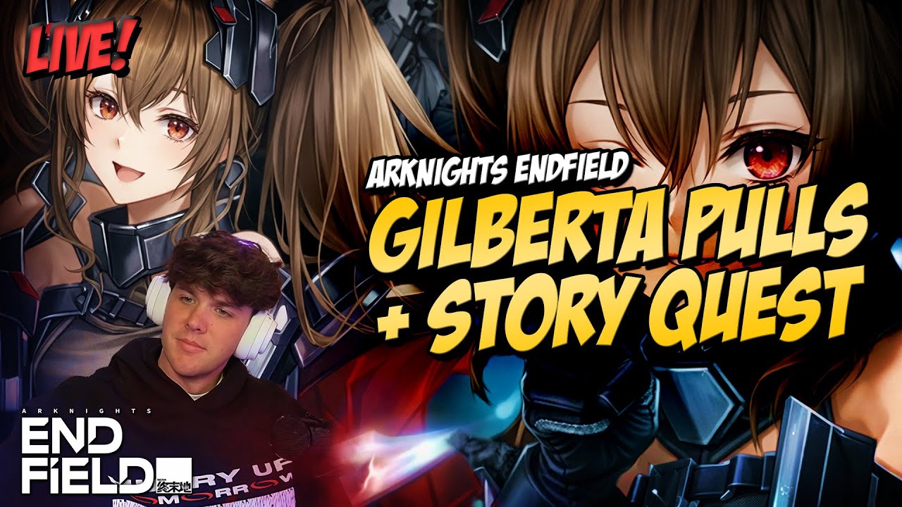 GILBERTA STORY QUEST PLAYTHROUGH & PULLS 🔴 ARKNIGHTS: ENDFIELD BIG UPDATE!
