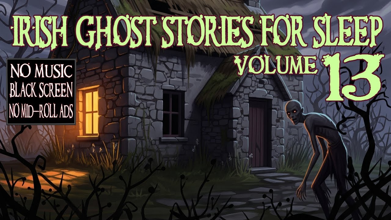 Irish Ghost Stories for Sleep &ndash; Vol. 13 (No Ads, No Music) 👻