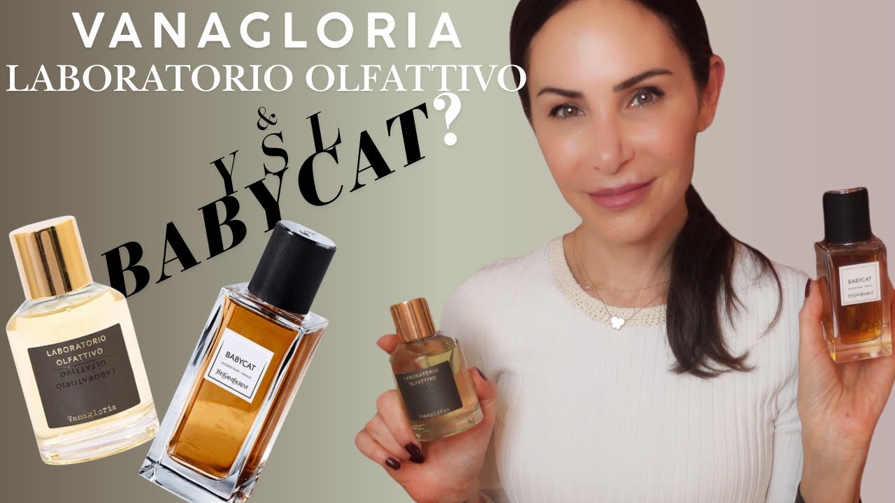 Laboratorio Olfativo VANAGLORIA .. .& ITS MORE SOPHISTICATED OLDER SISTER, YSL's BABYCAT!