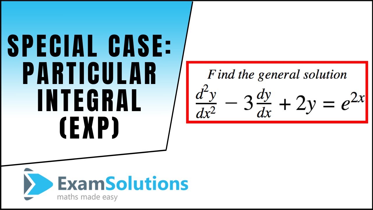 Special Case : Particular Integral (Exp) : 2nd Order Linear Differential Equation : ExamSolutions