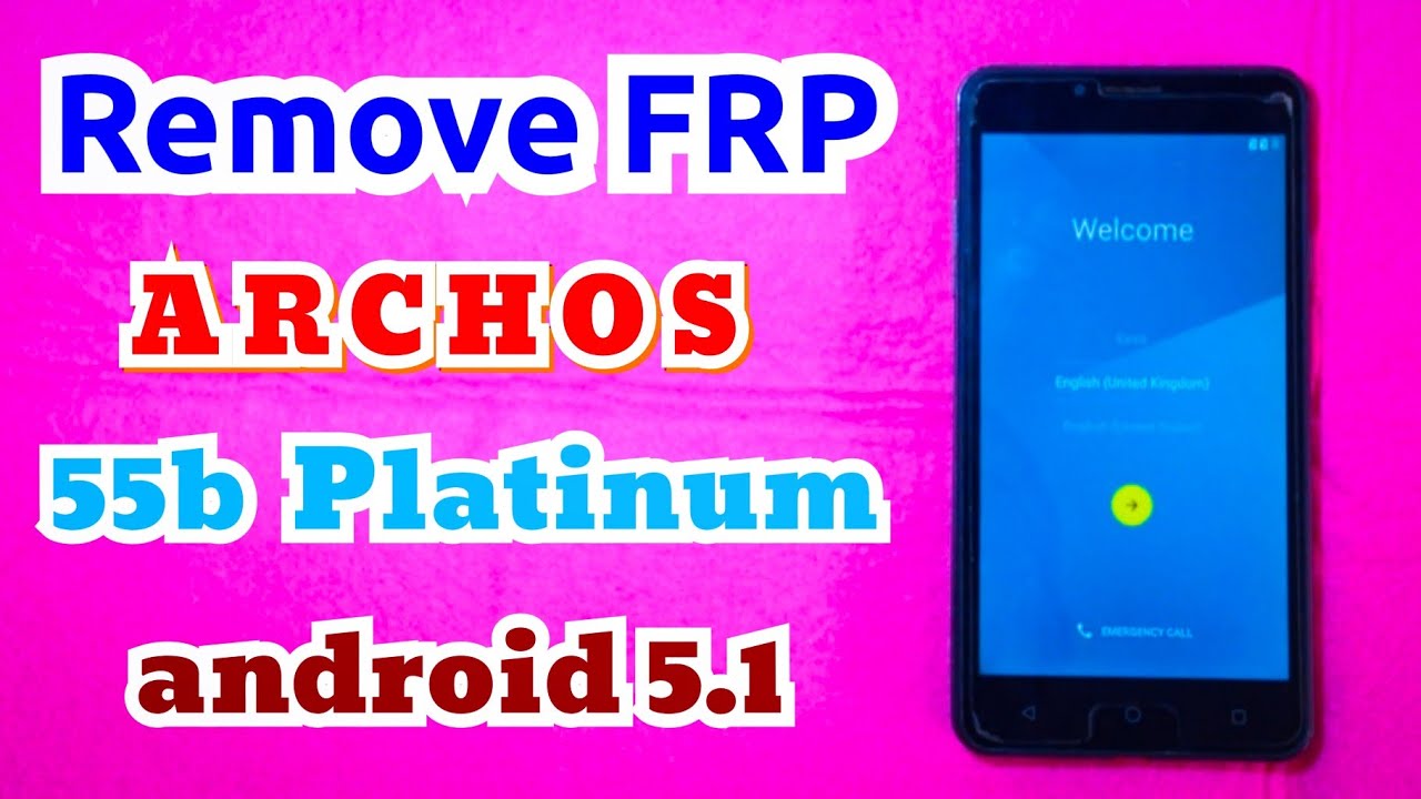 Remove FRP ARCHOS 55b Platinum android 5.1