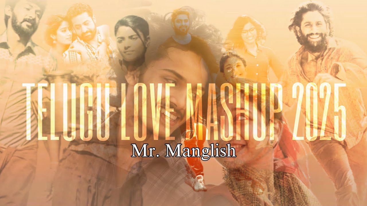 Telugu Love Mashup 2025 - Mr. Manglish