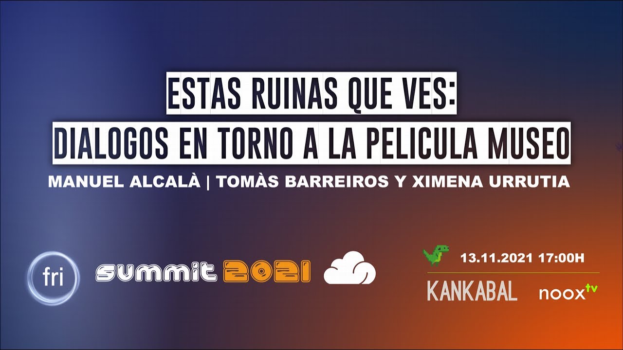 Estas ruinas que ves: Diálogos creativos en torno a la película Museo