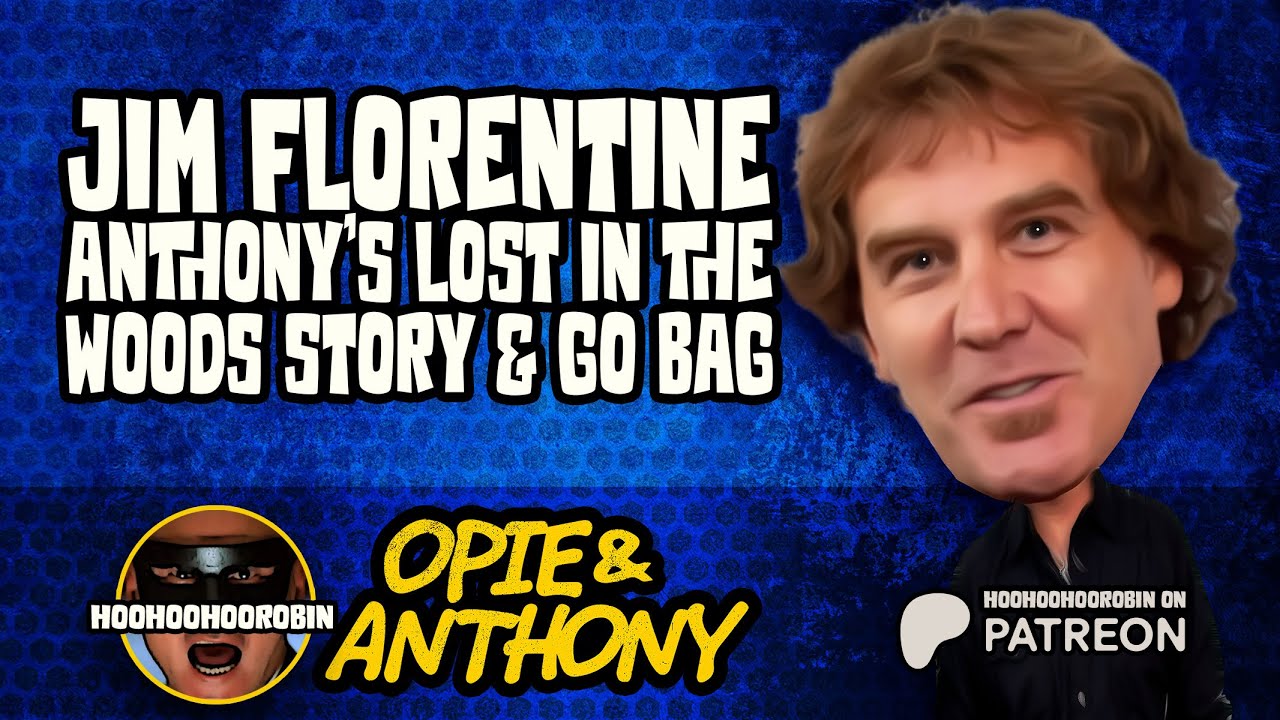Opie & Anthony - Jim Florentine - Anthony Lost in the Woods Story & Go-Bag - Mar 2011