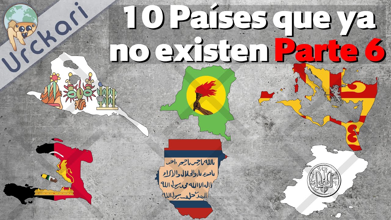 10 Países Que a Día de Hoy No Existen | Parte 6 (Urckari)