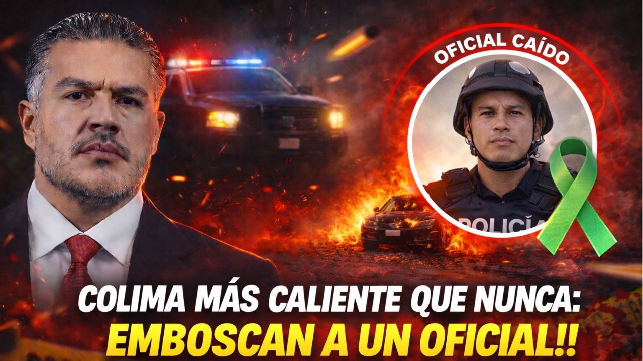 ¡TREMENDA EMBOSCADA EN COLIMA! ACABA CON UN OFICIAL HARFUCH ROMPE el SILENCIO
