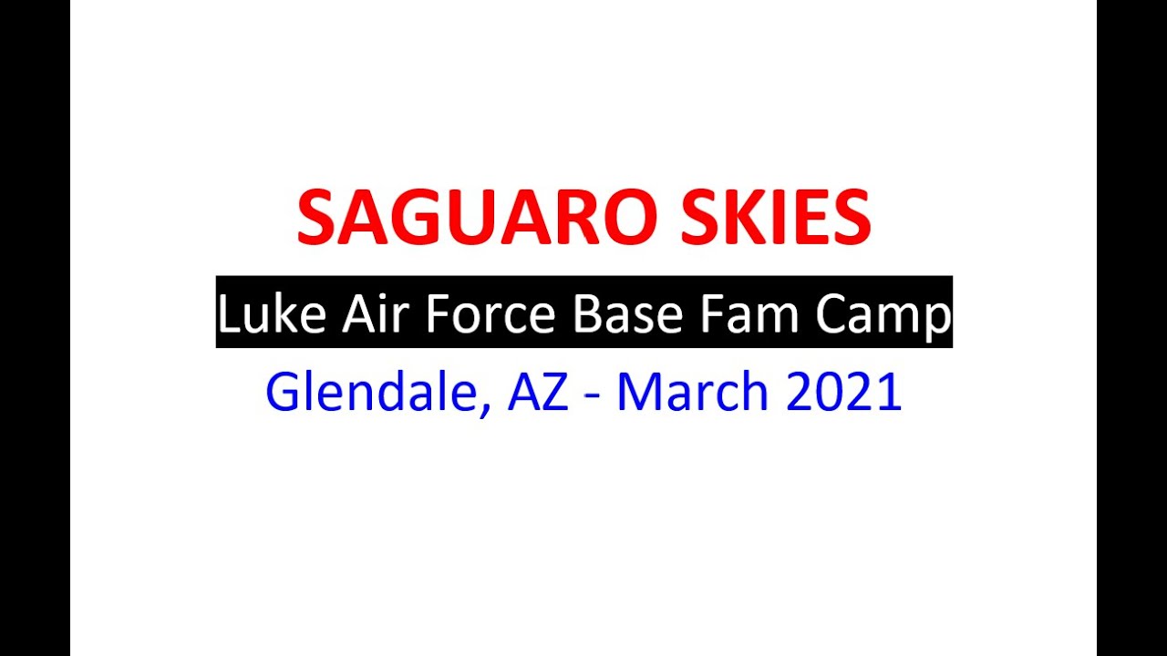 Saguaro Skies Fam Camp - Luke AFB Arizona