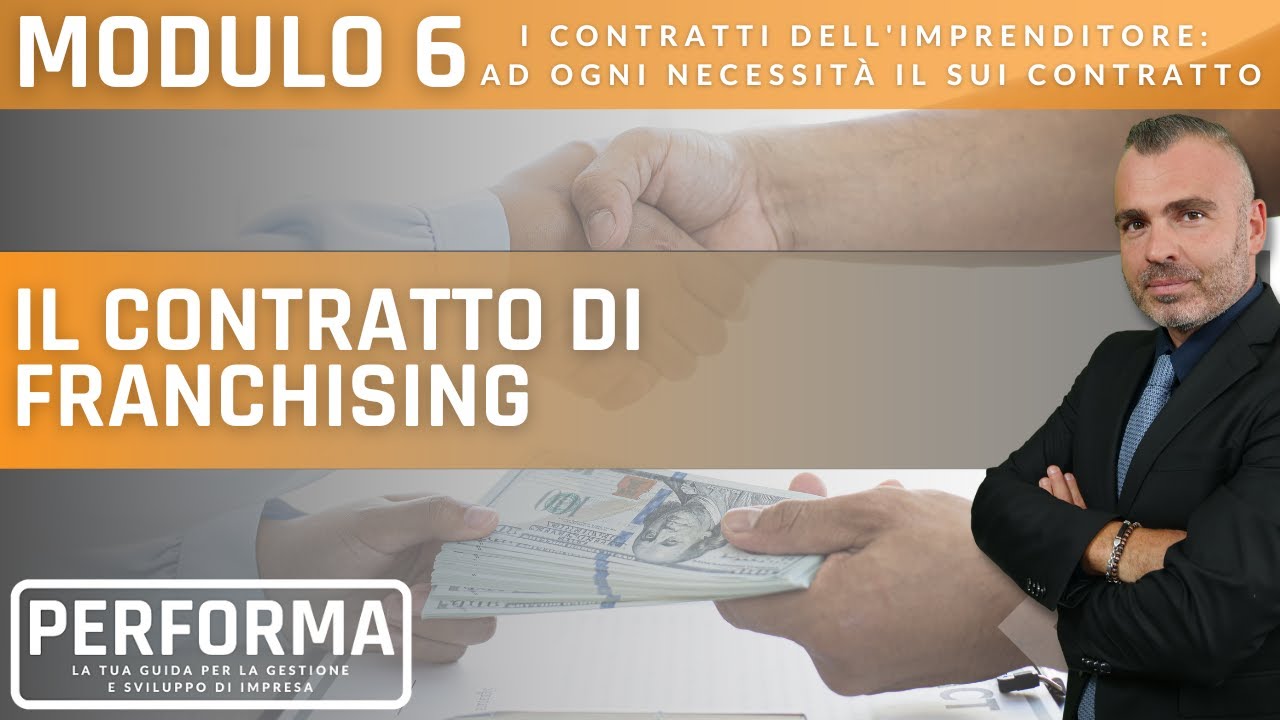 MODULO 6, LEZ. 6 - Il Contratto di Franchising: cos'è e come funziona