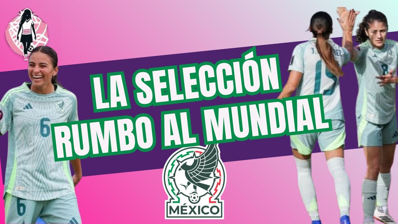 SELECCION MEXICANA RUMBO AL MUNDIAL | CONVOCADAS A SELECCIONES MEOSRES