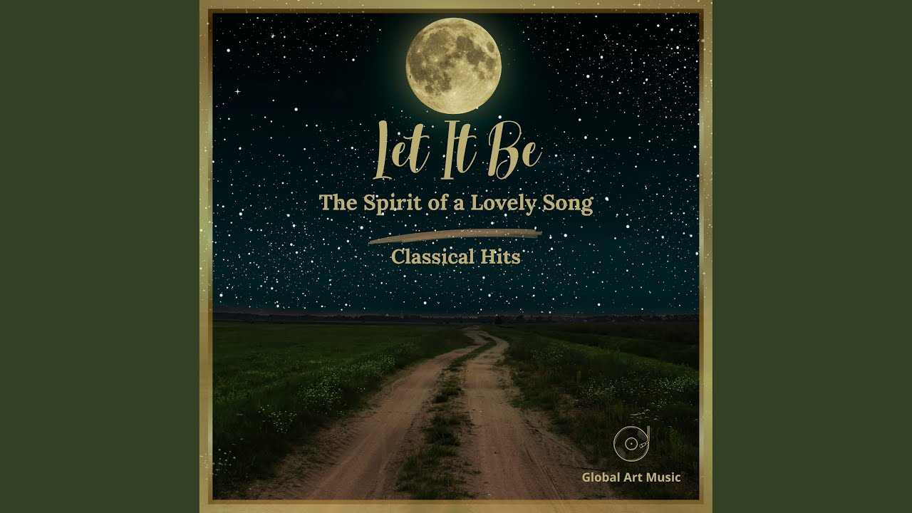 Let It Be - The Spirit Of a Lovely Song