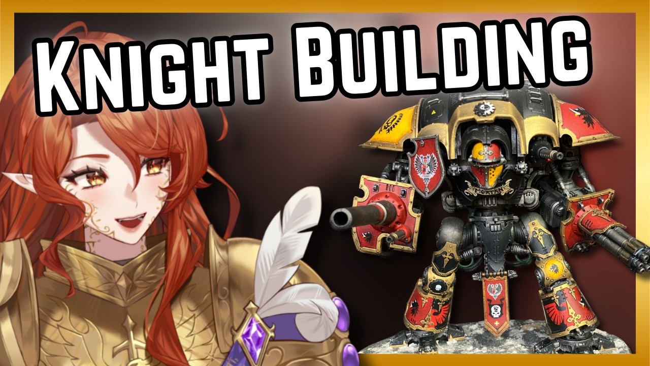 KNIGHT BUILDING HANDCAM | Warhammer 40k Vtuber