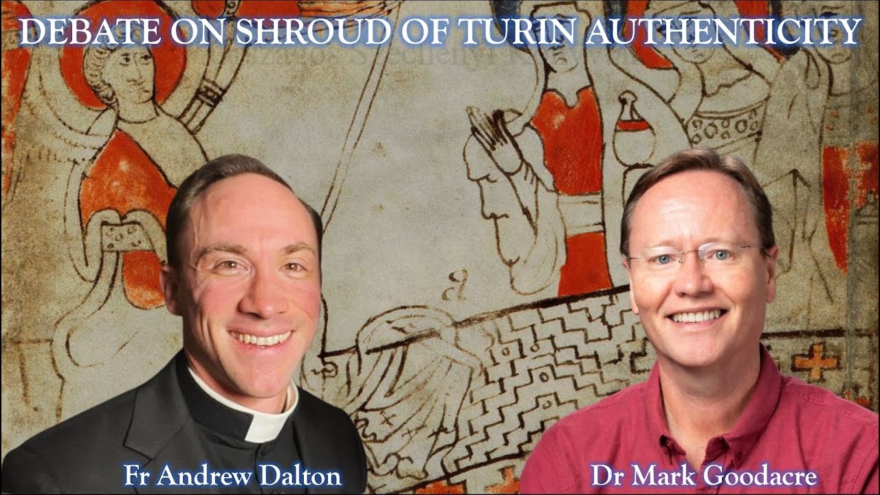 DEBATE ON THE AUTHENTICITY OF THE SHROUD OF TURIN - Fr Andrew Dalton VS Dr Mark Goodacre