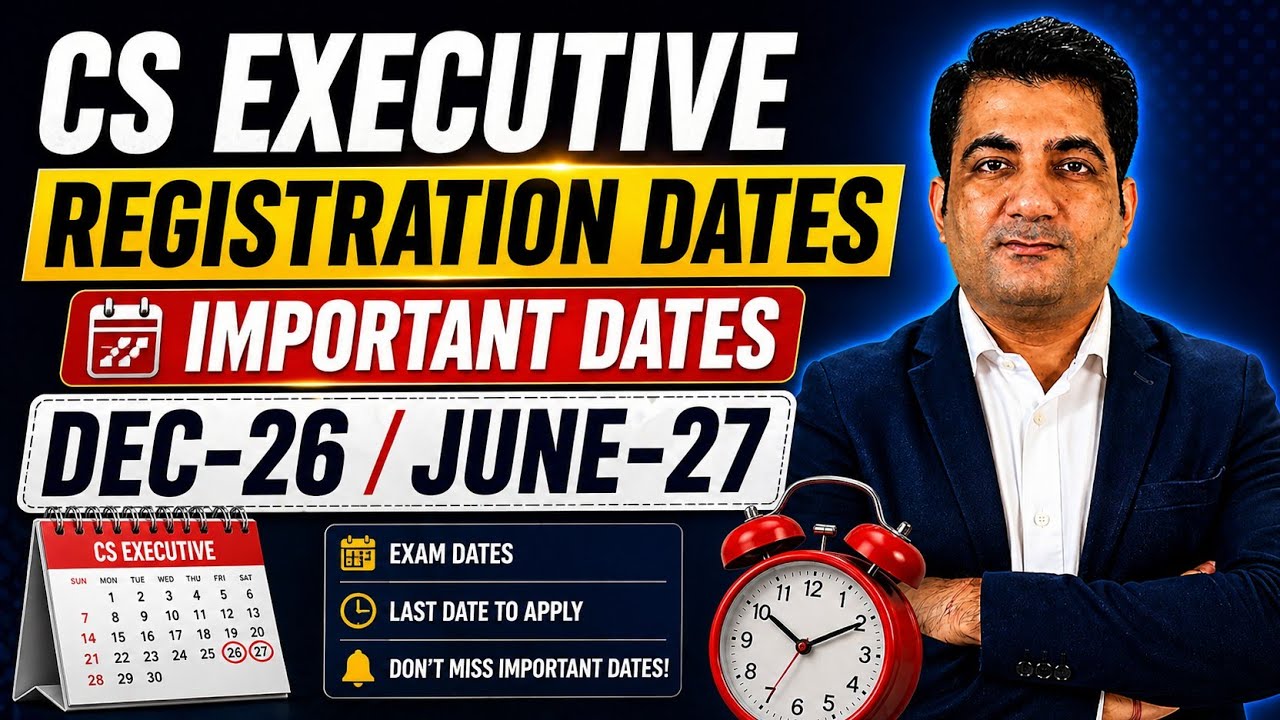 CS Executive Registration LAST DATES OUT 🚨 Dec 2026 & June 2027