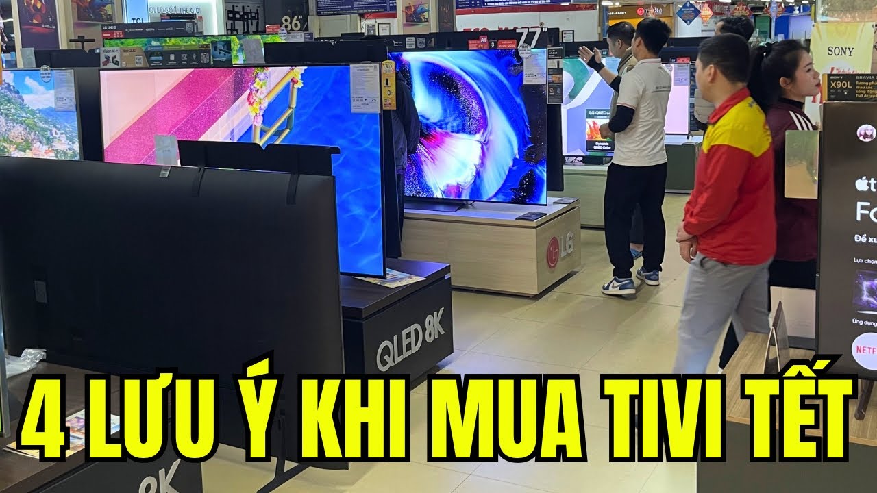 4 LƯU Ý Khi Mua Tivi Dịp Tết Tránh Thất Vọng Không Mong Muốn Đầu Năm