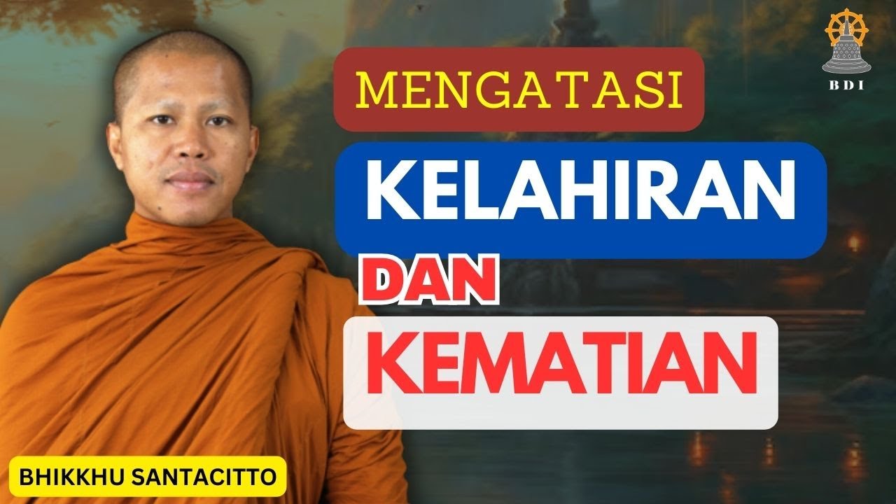Mengatasi Kelahiran & Kematian I Sudut Pandang Agama Buddha I Bhante Santacitto