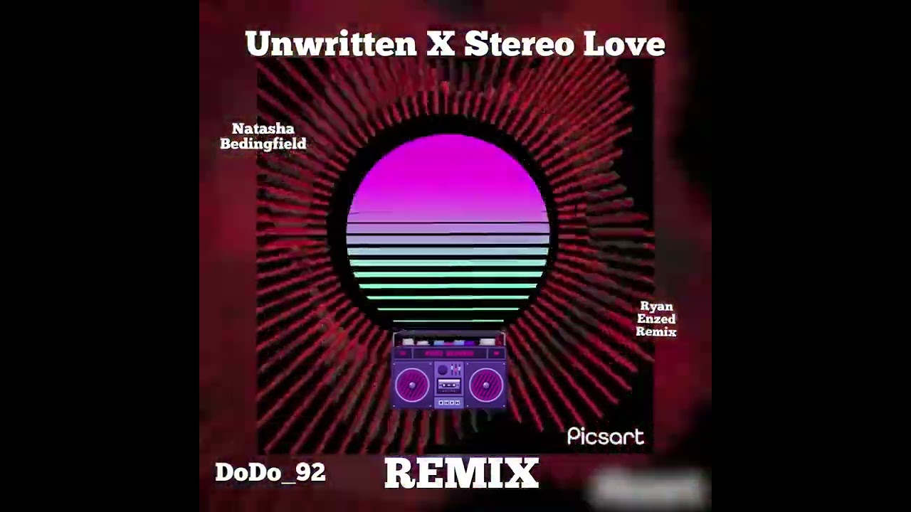 Unwritten X Stereo Love Remix - Natasha Bedingfield ft Ryan Enzed - DoDo_92Remix 2024