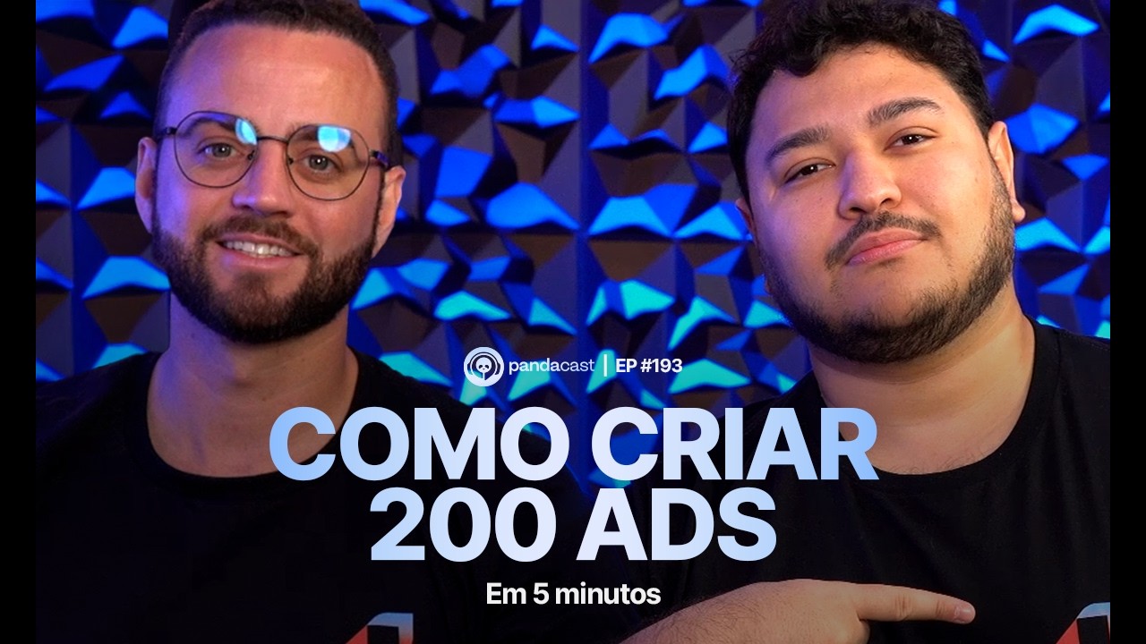 COMO SUBIR +DE 200 ANÚNCIOS EM MENOS DE 5 MINUTOS - Pandacast Ep. 193 - Well Costa e Lucas Canavarro