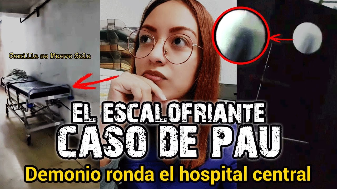 UN DEMONIO RONDA POR  EL HOSPITAL | EL ESCALOFRIANTE CASO DE PAU