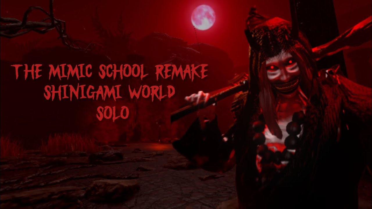 The mimic school remake - SHINIGAMI'S WORLD (SOLO)