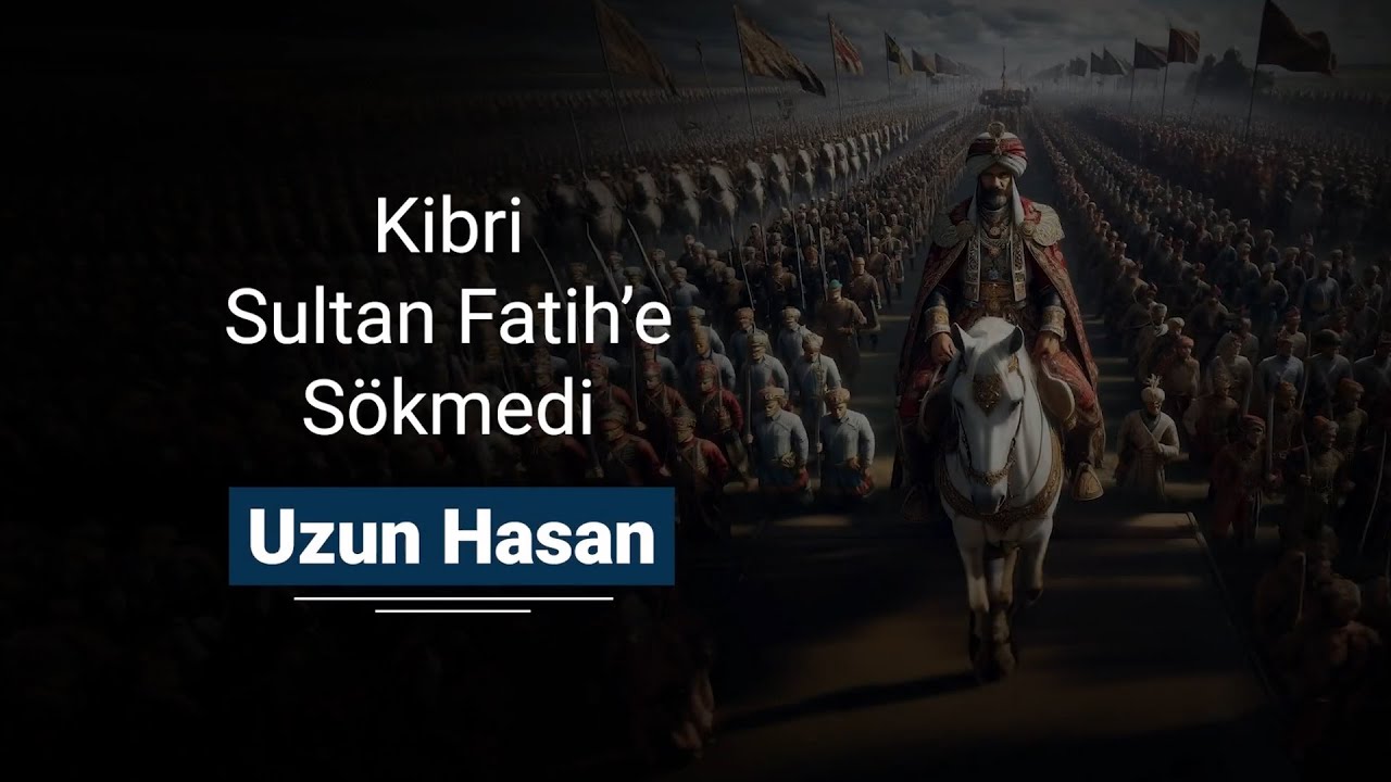 Kibri Sultan Fatih'e S&ouml;kmedi - Uzun Hasan