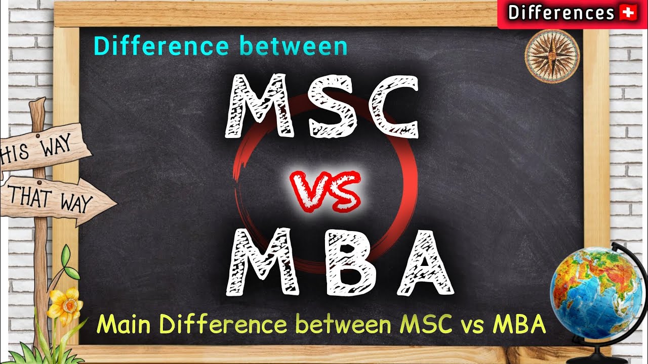 MSC vs MBA Difference between MBA and MSC and scope