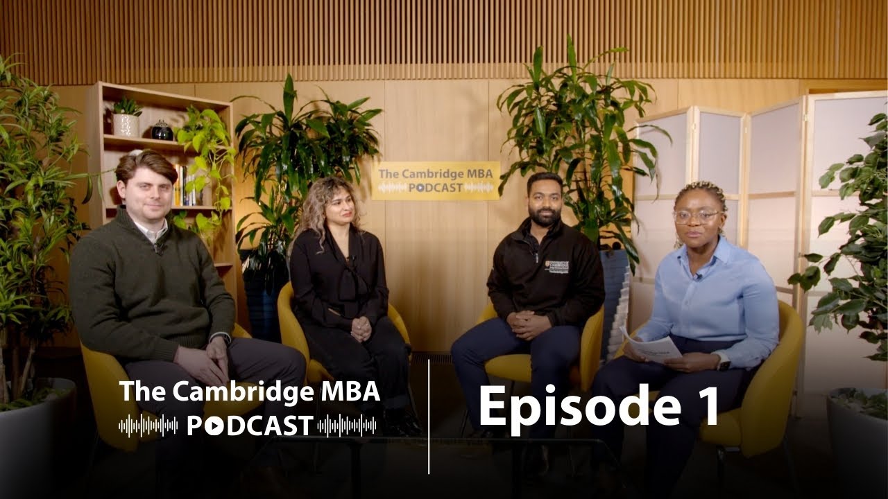 Cambridge MBA Podcast | MBA class of 2025 series Ep - 1 Student experience