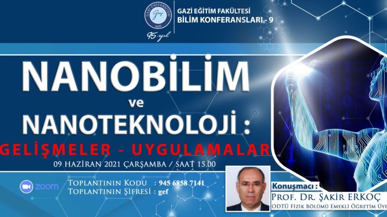 Nanobilim ve Nanoteknoloji: Gelişmeler - Uygulamalar (Konuşmacı: Prof. Dr. Şakir Erkoç)
