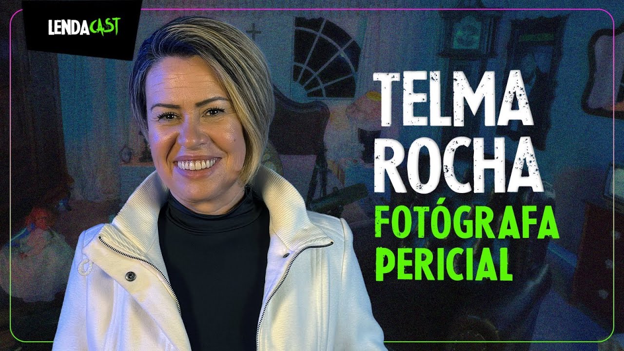 Crimes REAIS contados pela FOT&Oacute;GRAFA t&eacute;cnico pericial Telma Rocha | LendaCast #133