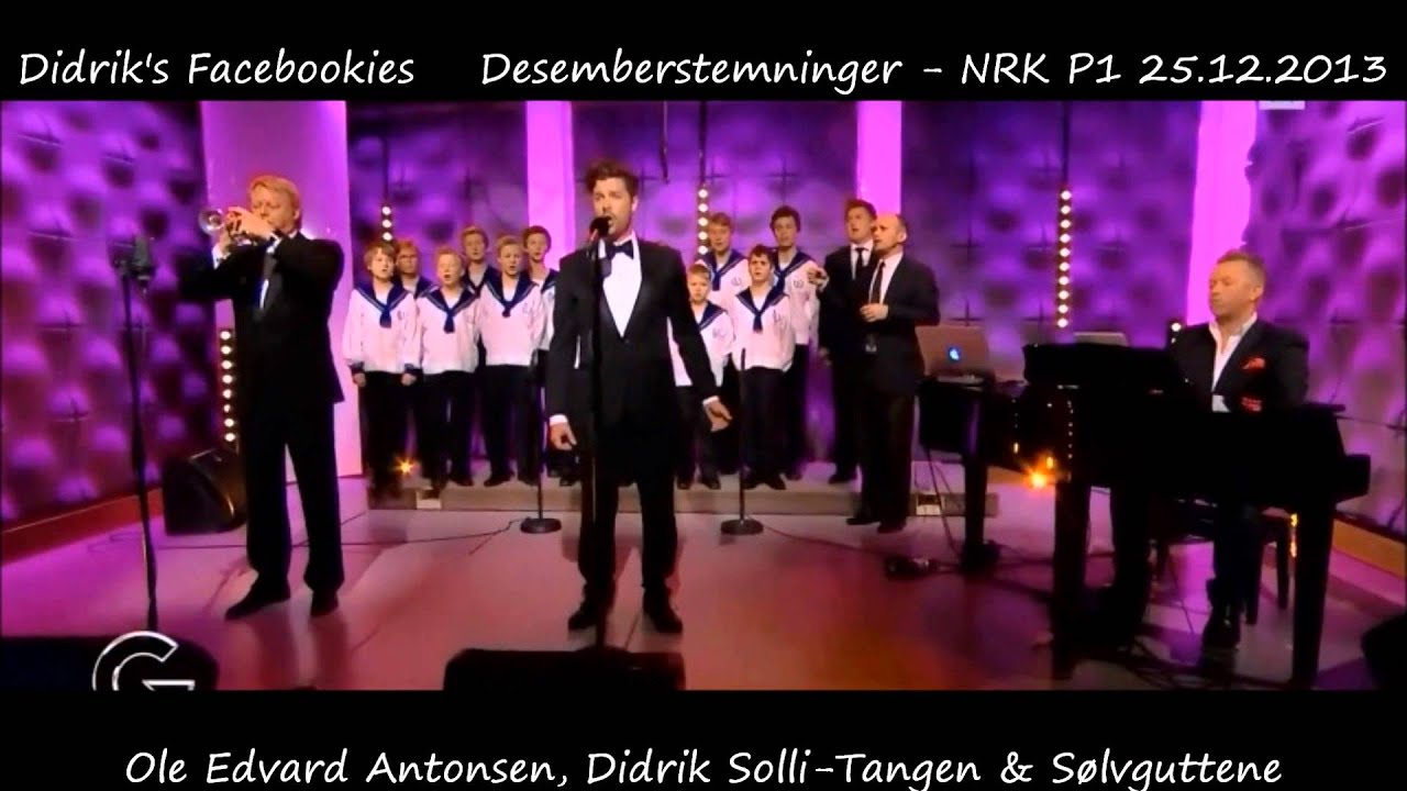 Didrik Solli-Tangen, Ole Edvard Antonsen & Sølvguttene Desemberstemninger NRK P1 25.12.13