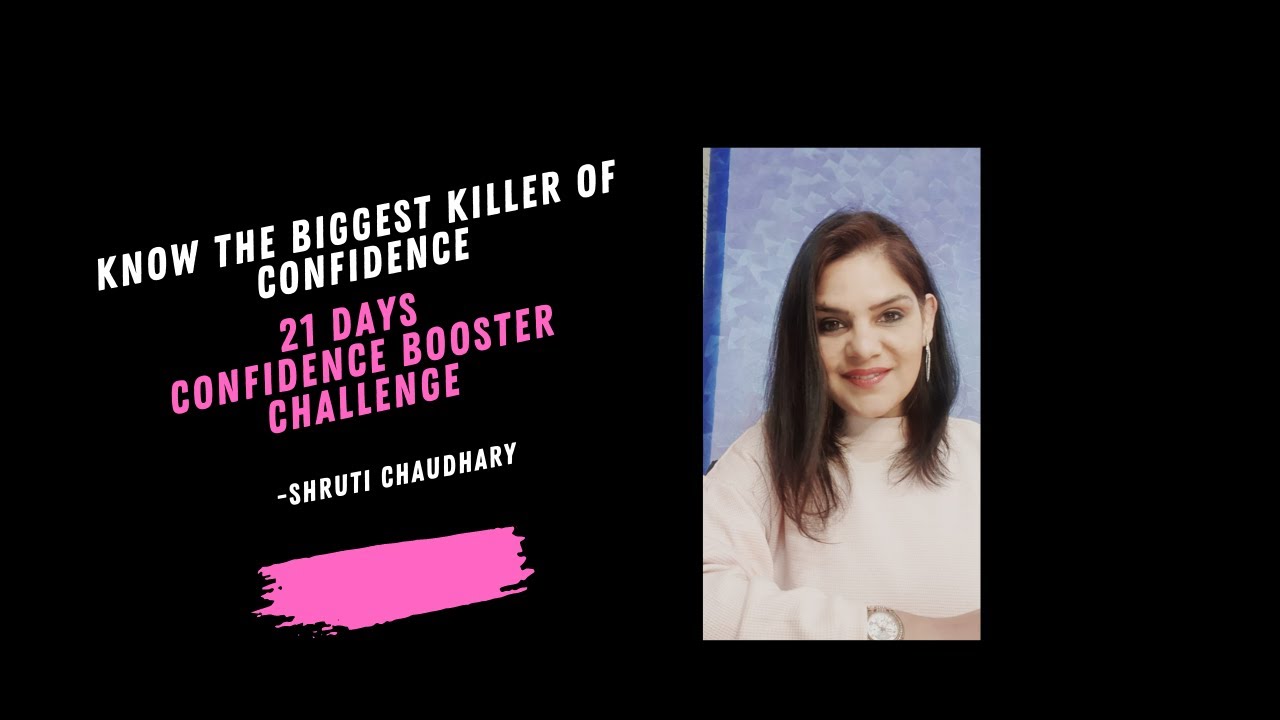Know the Biggest killer of Confidence - Day 21 of Confidence Booster Challenge